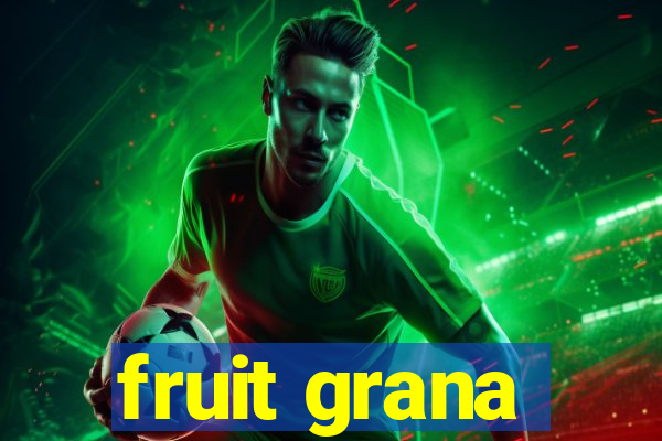 fruit grana